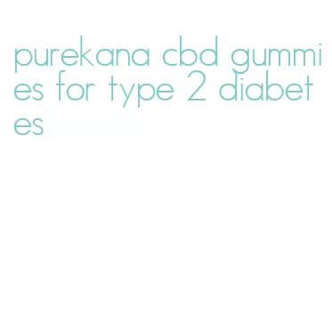 purekana cbd gummies for type 2 diabetes