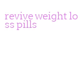 revive weight loss pills
