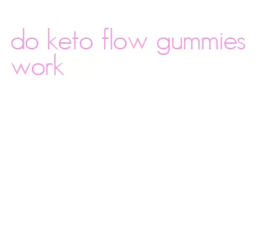 do keto flow gummies work