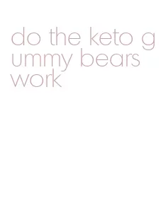 do the keto gummy bears work