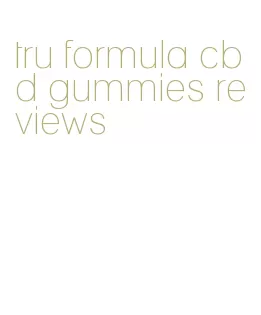 tru formula cbd gummies reviews