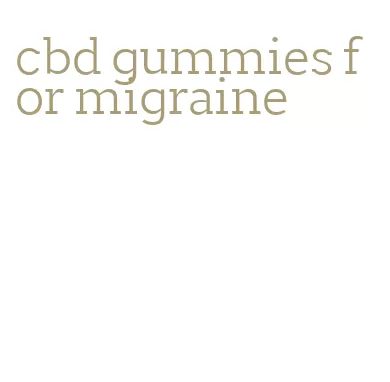cbd gummies for migraine