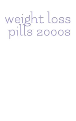 weight loss pills 2000s