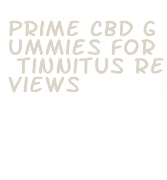 prime cbd gummies for tinnitus reviews