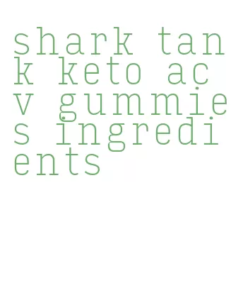 shark tank keto acv gummies ingredients