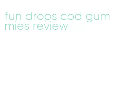 fun drops cbd gummies review