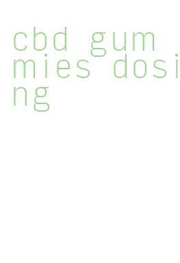 cbd gummies dosing
