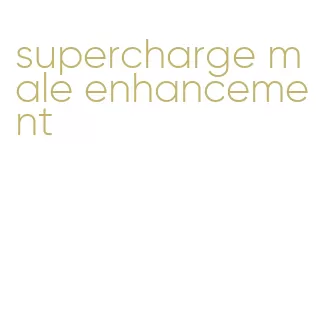 supercharge male enhancement