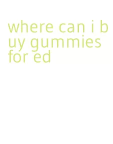 where can i buy gummies for ed
