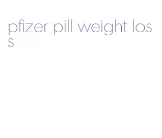 pfizer pill weight loss