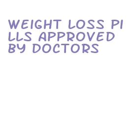 weight loss pills approved by doctors
