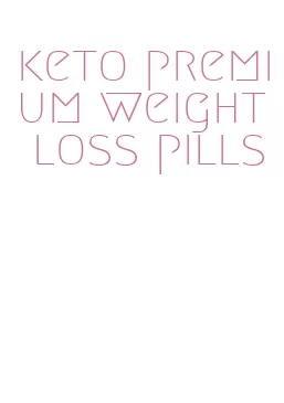 keto premium weight loss pills
