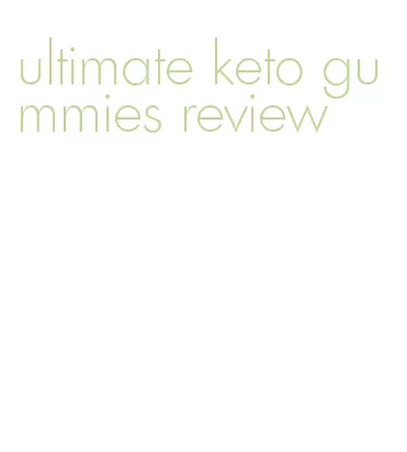 ultimate keto gummies review