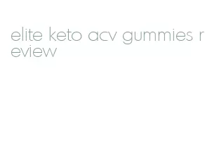 elite keto acv gummies review