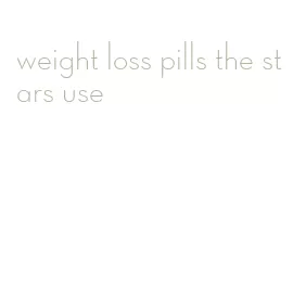 weight loss pills the stars use