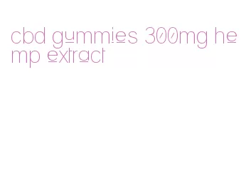 cbd gummies 300mg hemp extract