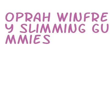 oprah winfrey slimming gummies