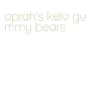 oprah's keto gummy bears