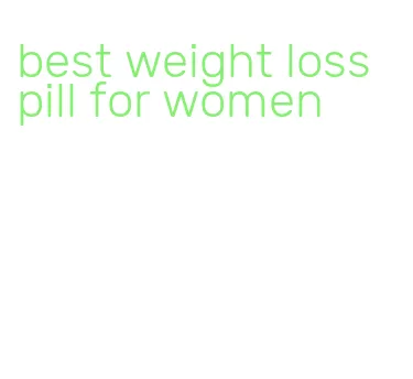 best weight loss pill for women