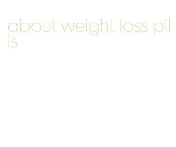 about weight loss pills