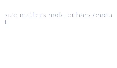 size matters male enhancement