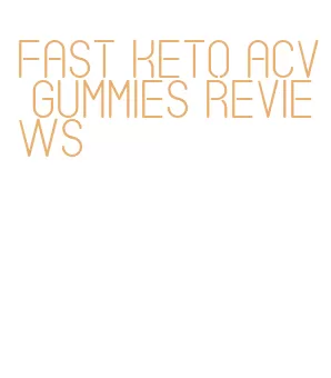 fast keto acv gummies reviews