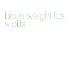 biotin weight loss pills