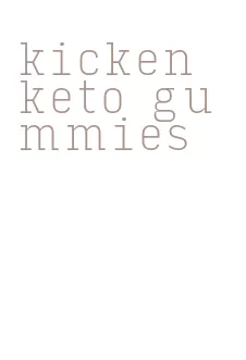 kicken keto gummies