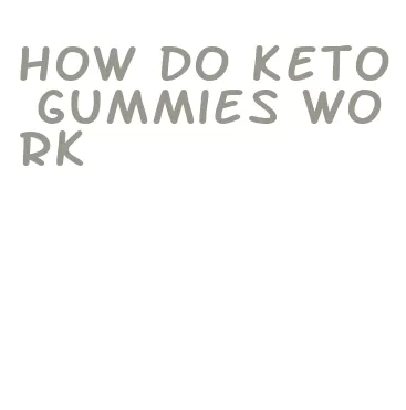 how do keto gummies work