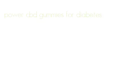 power cbd gummies for diabetes