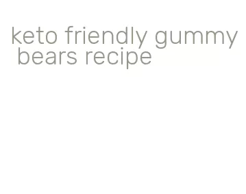 keto friendly gummy bears recipe