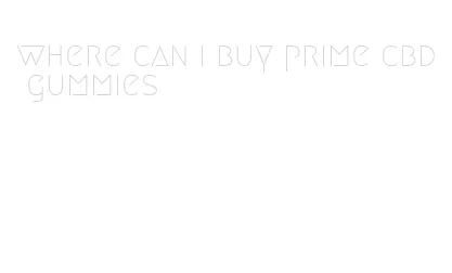 where can i buy prime cbd gummies