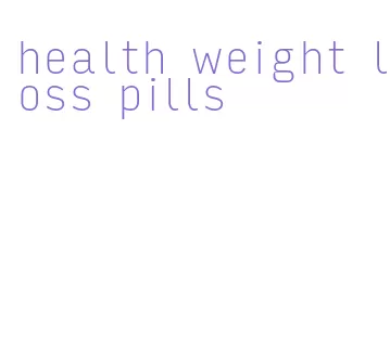 health weight loss pills