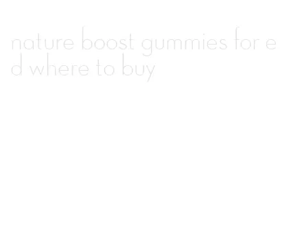 nature boost gummies for ed where to buy