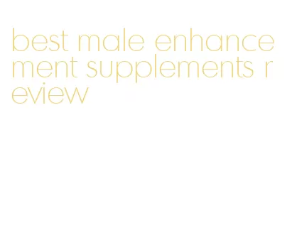 best male enhancement supplements review