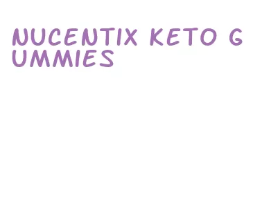 nucentix keto gummies