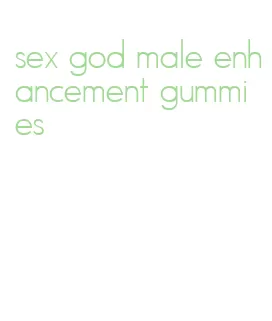 sex god male enhancement gummies