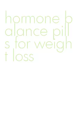 hormone balance pills for weight loss