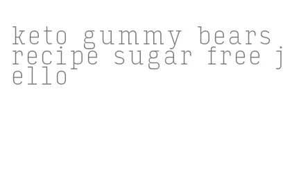 keto gummy bears recipe sugar free jello