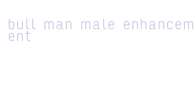 bull man male enhancement