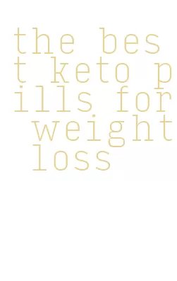the best keto pills for weight loss
