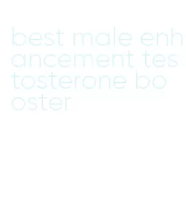 best male enhancement testosterone booster
