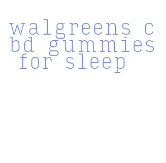 walgreens cbd gummies for sleep