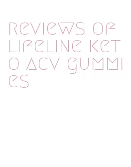 reviews of lifeline keto acv gummies
