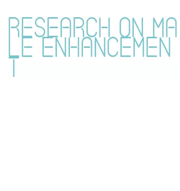 research on male enhancement