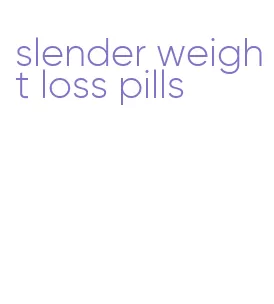 slender weight loss pills
