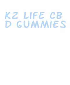 k2 life cbd gummies