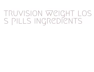 truvision weight loss pills ingredients