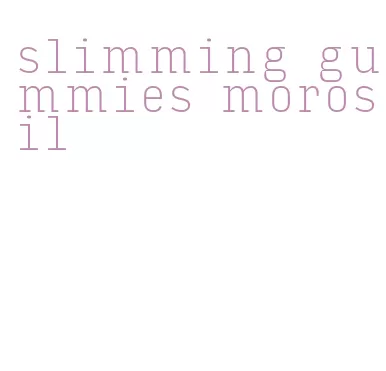 slimming gummies morosil