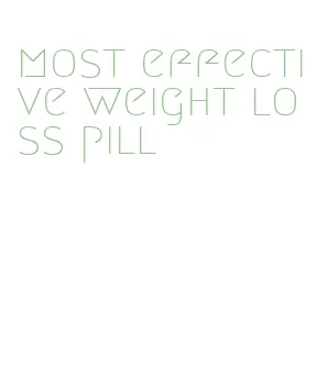 most effective weight loss pill